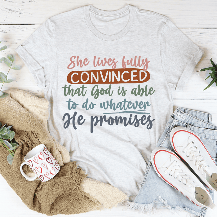 God Is Able To Do Whatever He Promises T-Shirt
