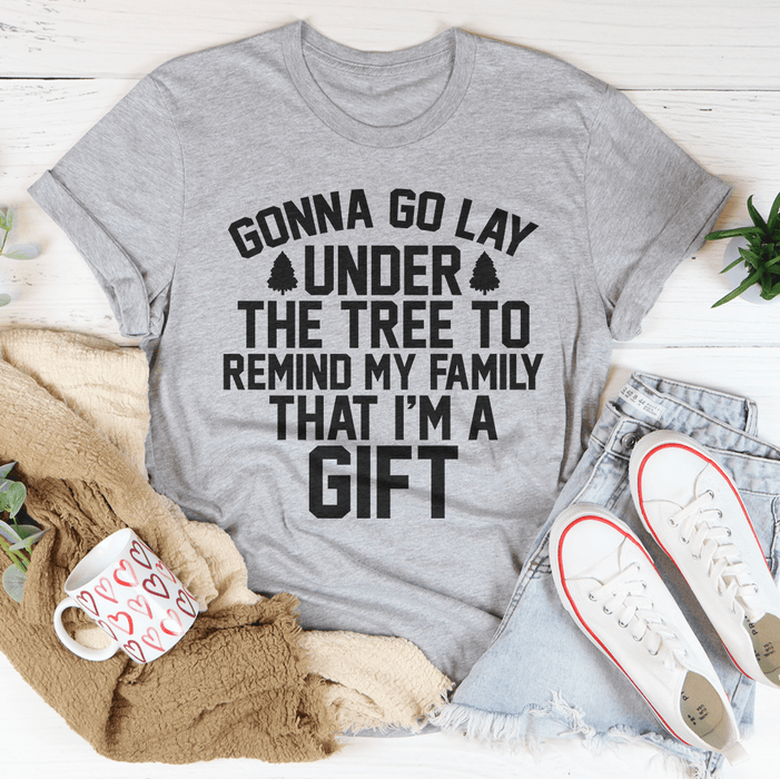Gonna Go Lay Under The Tree T-Shirt