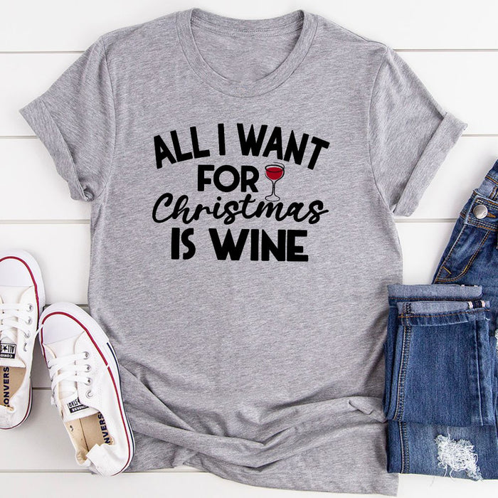 All I Want For Christmas Is Wine T-Shirt