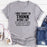 I Was Taught to Think Before I Act T-Shirt