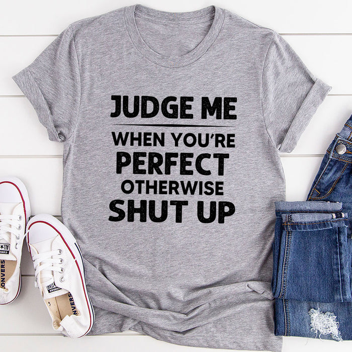 Judge Me When You Are Perfect T-Shirt