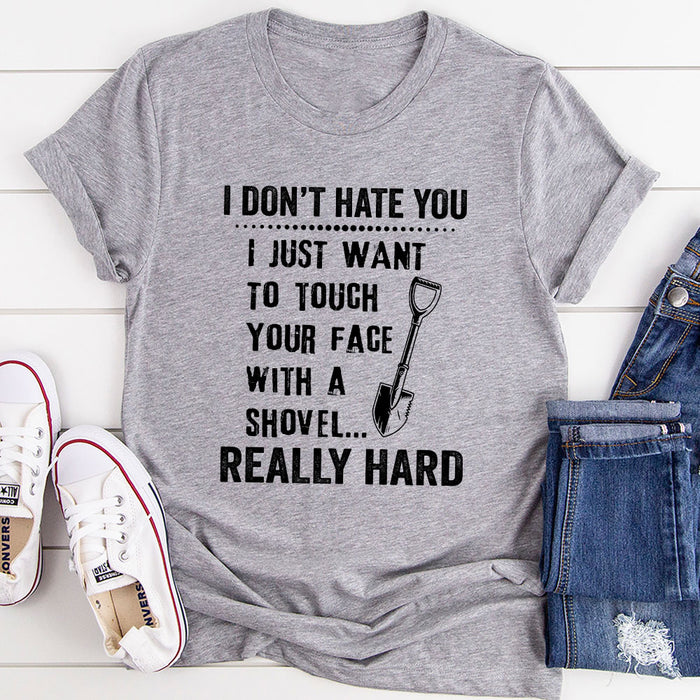 I Dont Hate You T-Shirt