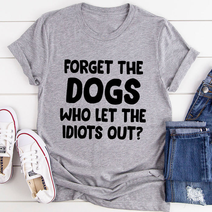 Forget The Dogs T-Shirt