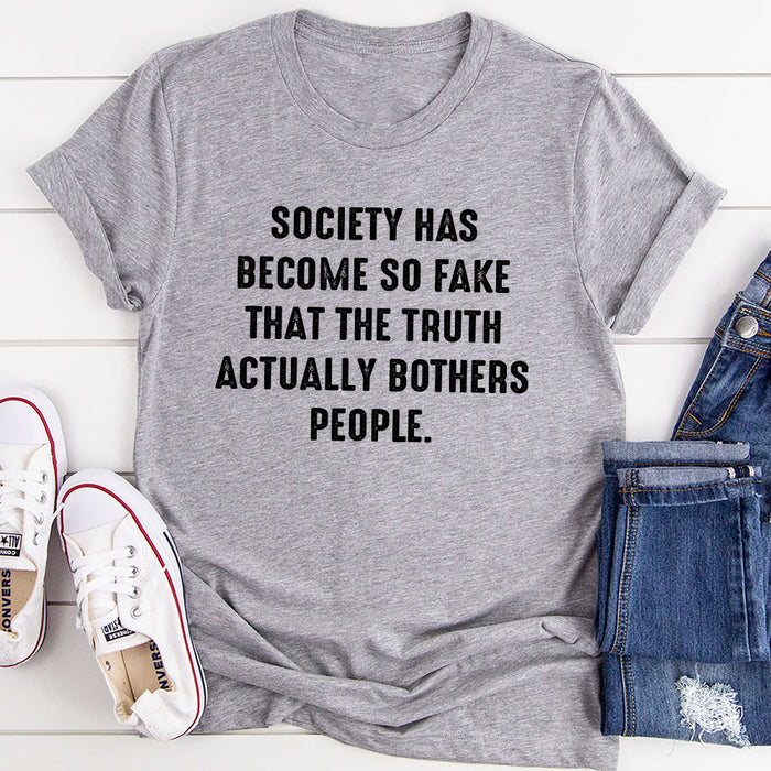 Society Has Become So Fake T-Shirt