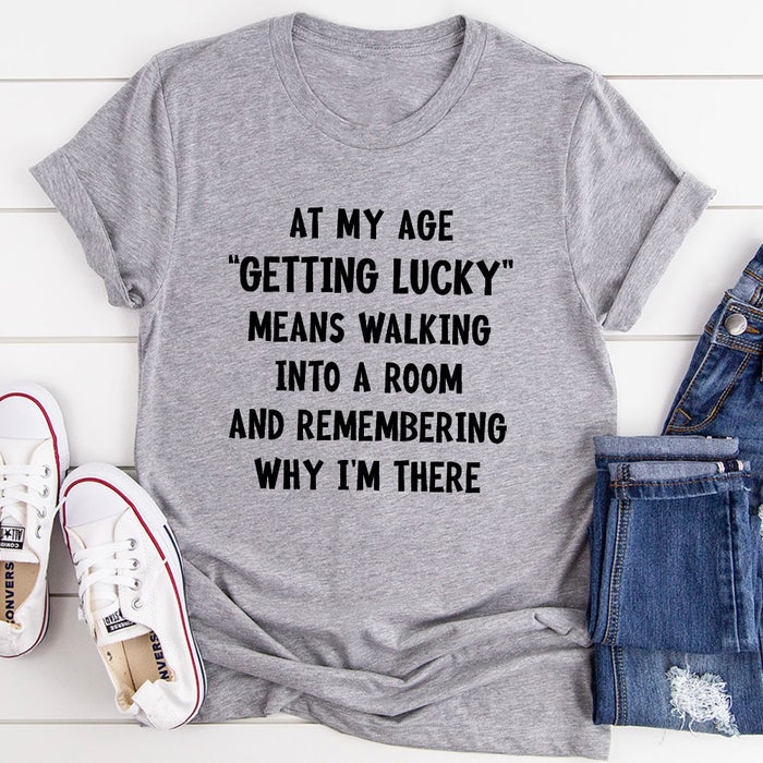 At My Age Getting Lucky T-Shirt