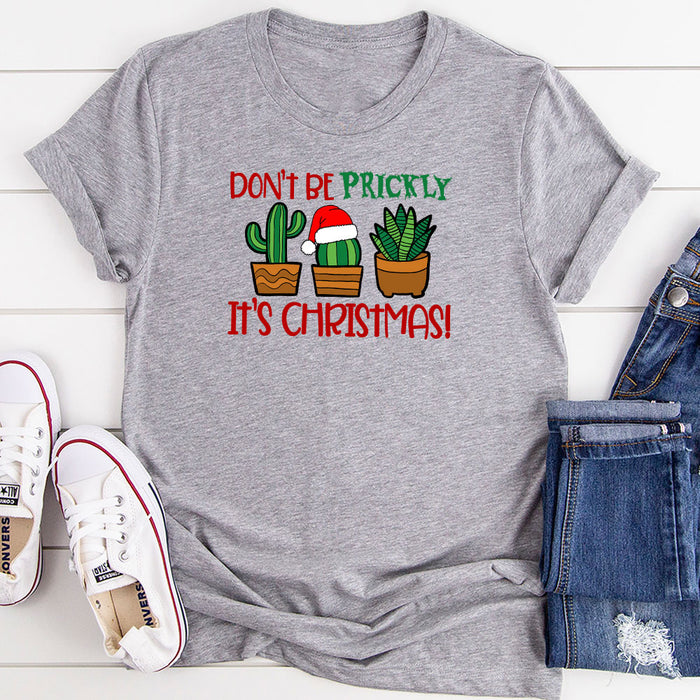 Dont Be Prickly Its Christmas T-Shirt