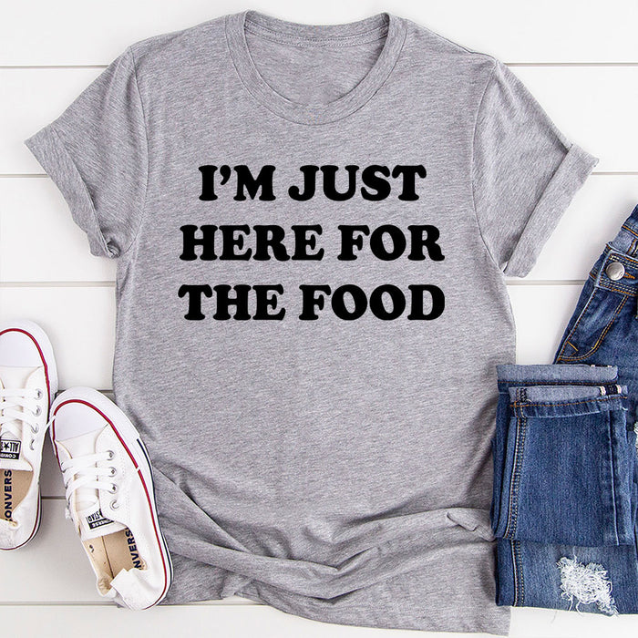 Im Just Here For The Food T-Shirt