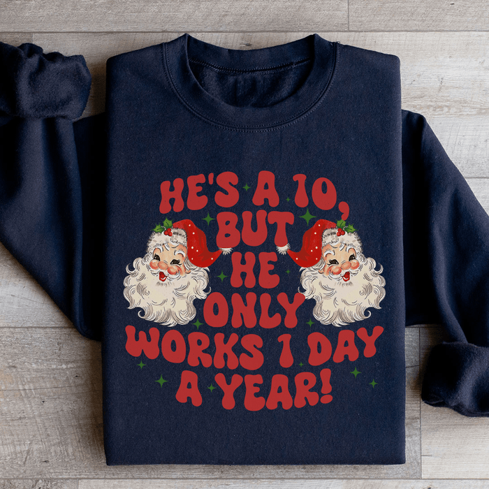 He's A 10 But He Only Works 1 Day A Year