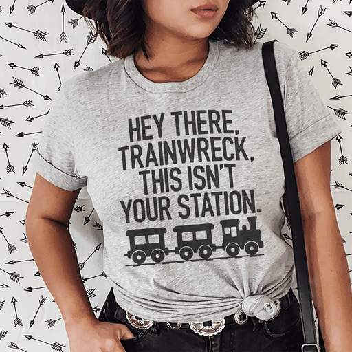 Hey There Trainwreck This Isn't Your Station T-Shirt