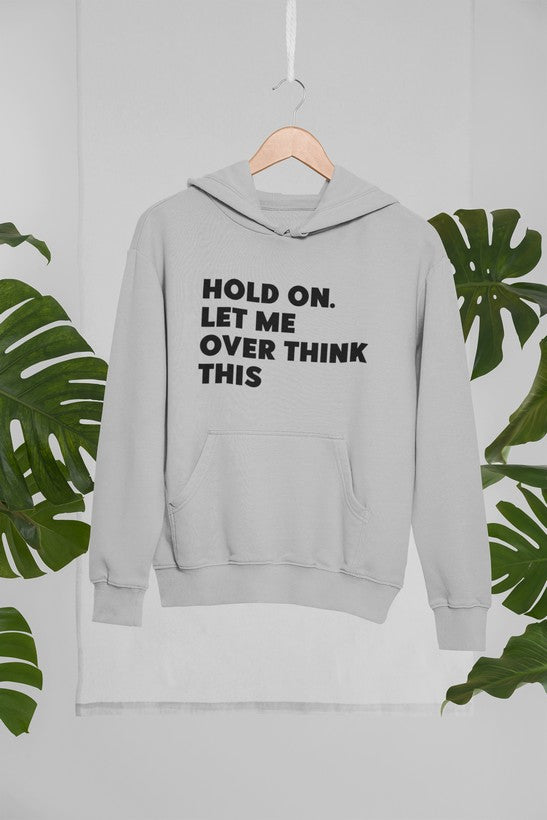 Hold On Let Me Overthink Hoodie