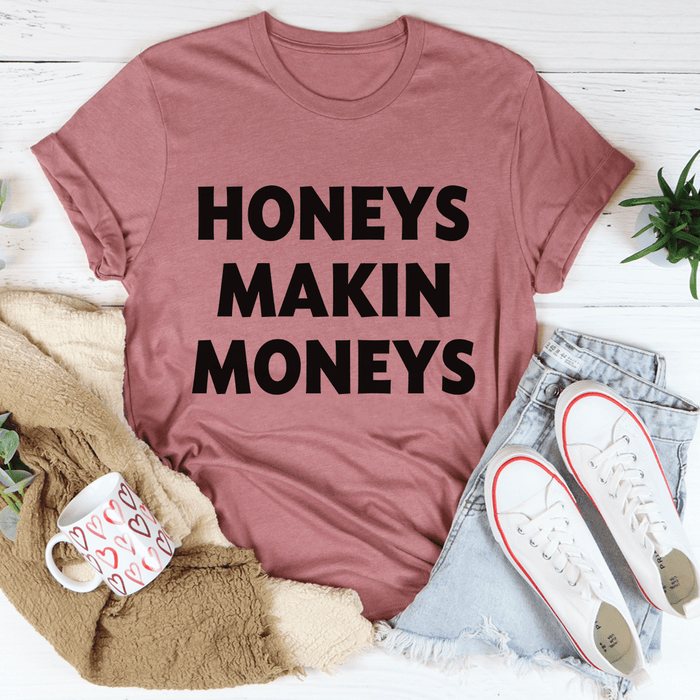Honeys Makin Moneys T-Shirt