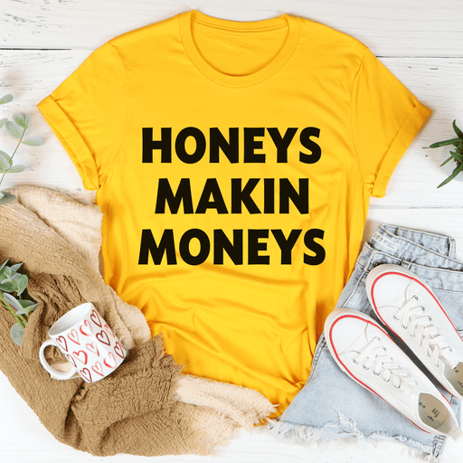 Honeys Makin Moneys T-Shirt