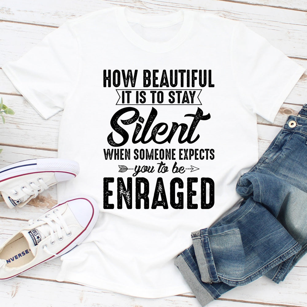 How Beautiful It Is To Stay Silent