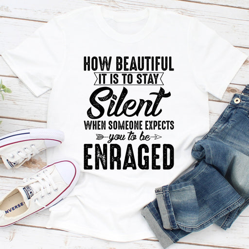 How Beautiful It Is To Stay Silent
