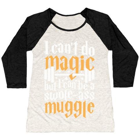 Virgin Teez  Baseball Tee Women's Tri-Blend Baseball Tee / small / Oatmeal / Black I CAN BE A SWOLE-ASS MUGGLE WOMEN'S TRI-BLEND BASEBALL TEE