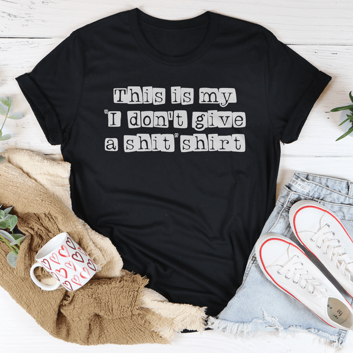 I Don't Give A Sh*t T-Shirt
