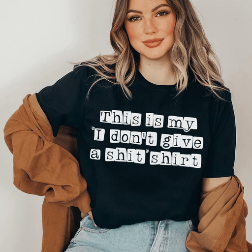 I Don't Give A Sh*t T-Shirt