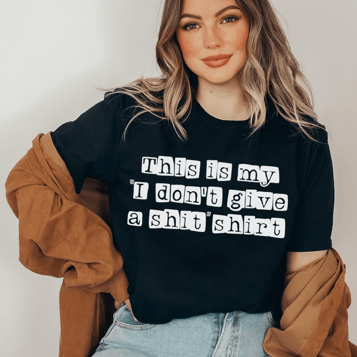 I Don't Give A Sh*t T-Shirt