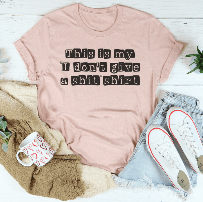 I Don't Give A Sh*t T-Shirt