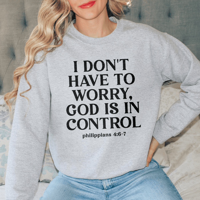 I Don't Have To Worry God Is In Control