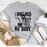 I Don't Need Nobody Tee