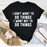 I Don't Want To Do Things T-Shirt