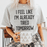 I Feel Like I'm Already Tired Tomorrow T-Shirt