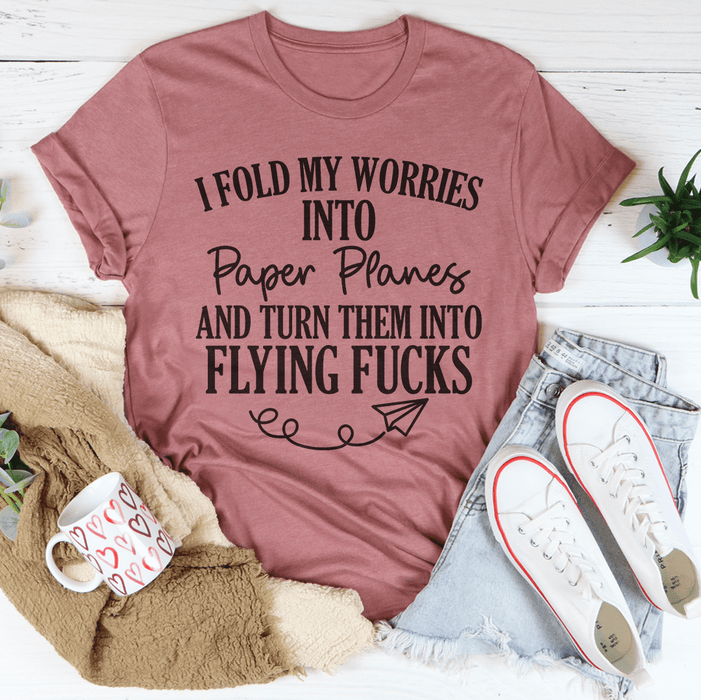 I Fold My Worries Into Paper Planes And Turn Them Into Flying F Tee
