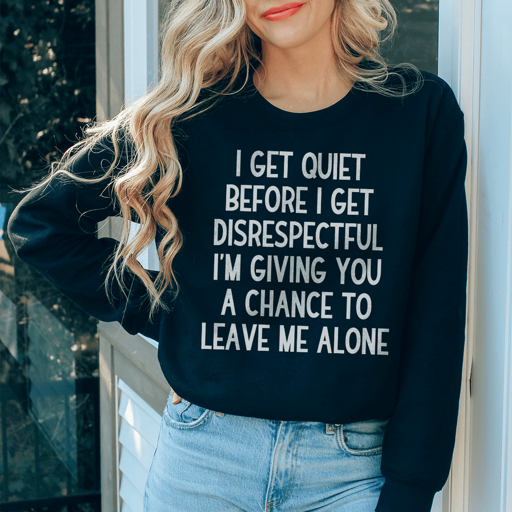 I Get Quiet Before I Get Disrespectful