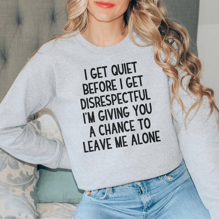 I Get Quiet Before I Get Disrespectful