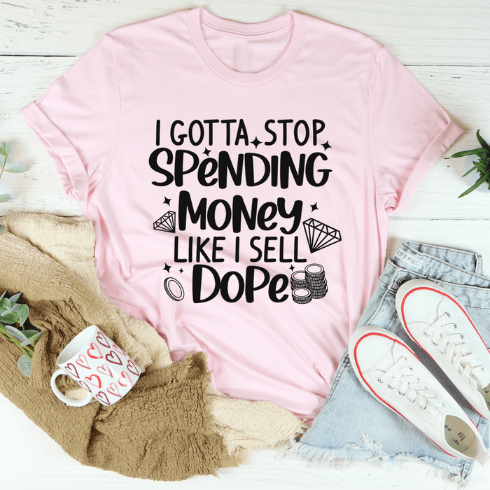 I Gotta Stop Spending Money Tee