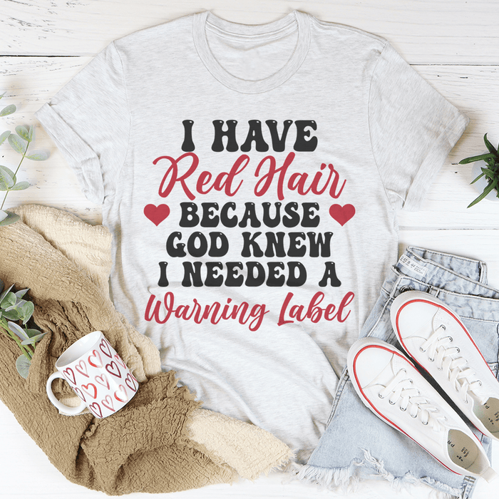 I Have Red Hair Tee