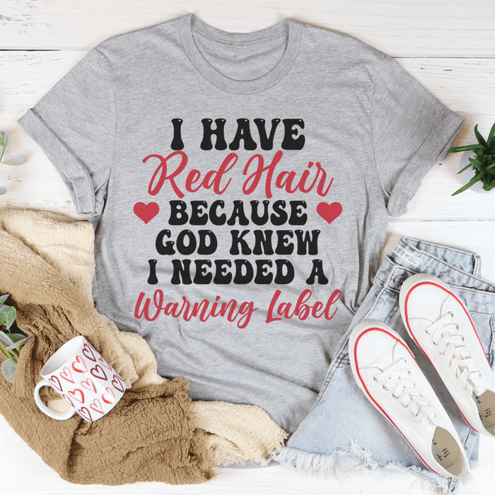 I Have Red Hair Tee