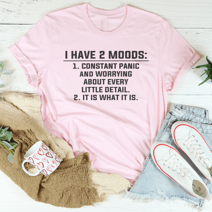 I Have 2 Moods T-Shirt