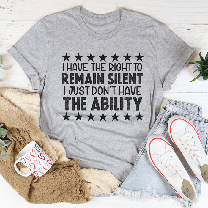 I Have The Right To Remain Silent T-Shirt