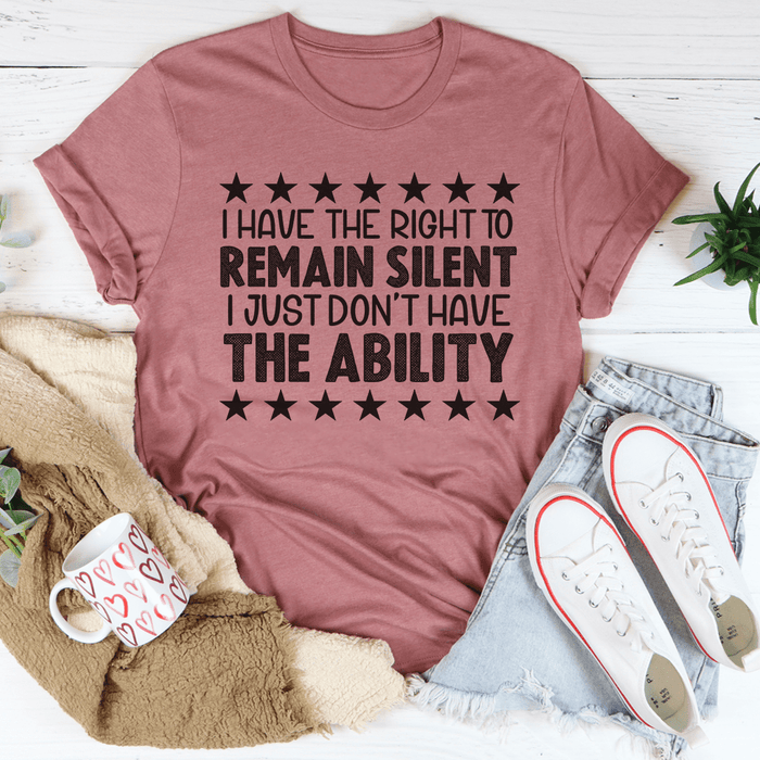 I Have The Right To Remain Silent T-Shirt