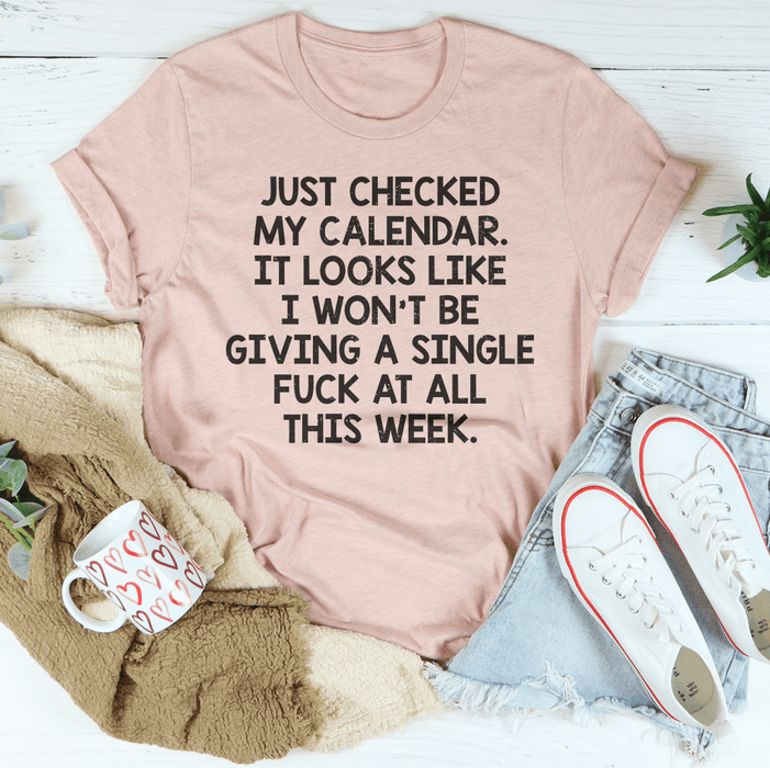 I Just Checked My Calendar Tee