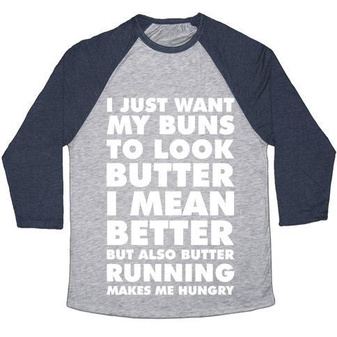 Virgin Teez  Baseball Tee Unisex Tri-Blend Baseball Tee / small / Athletic Gray / Navy I JUST WANT MY BUNS TO LOOK BUTTER I MEAN BETTER BUT ALSO BUTTER RUNNING MAKES ME HUNGRY UNISEX TRI-BLEND BASEBALL TEE