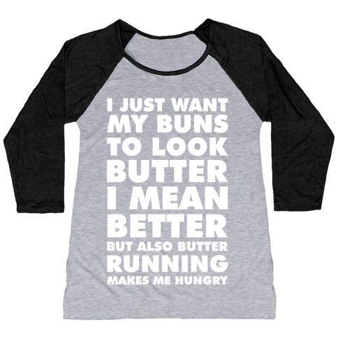 Virgin Teez  Baseball Tee Women's Tri-Blend Baseball Tee / small / Athletic Gray / Black I JUST WANT MY BUNS TO LOOK BUTTER I MEAN BETTER BUT ALSO BUTTER RUNNING MAKES ME HUNGRY WOMEN'S TRI-BLEND BASEBALL TEE