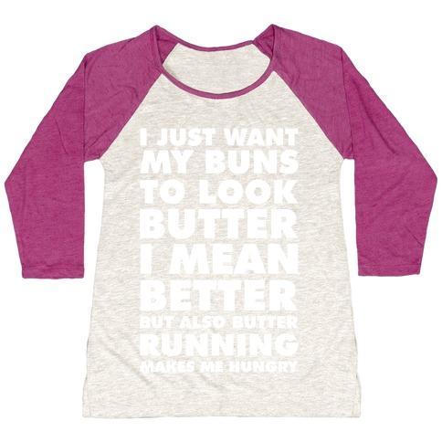 Virgin Teez  Baseball Tee Women's Tri-Blend Baseball Tee / small / Oatmeal / Berry I JUST WANT MY BUNS TO LOOK BUTTER I MEAN BETTER BUT ALSO BUTTER RUNNING MAKES ME HUNGRY WOMEN'S TRI-BLEND BASEBALL TEE
