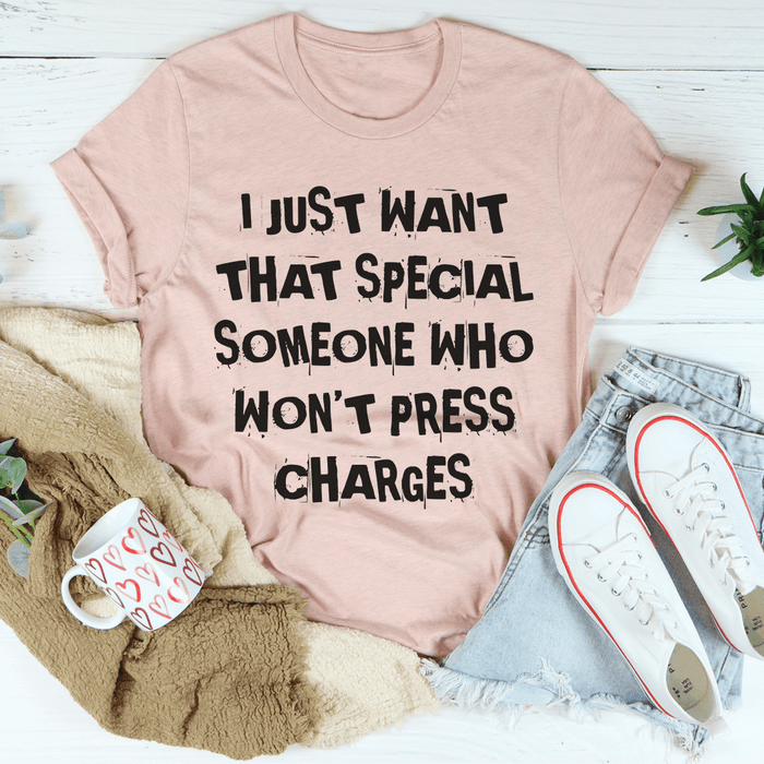 I Just Want That Special Someone Tee