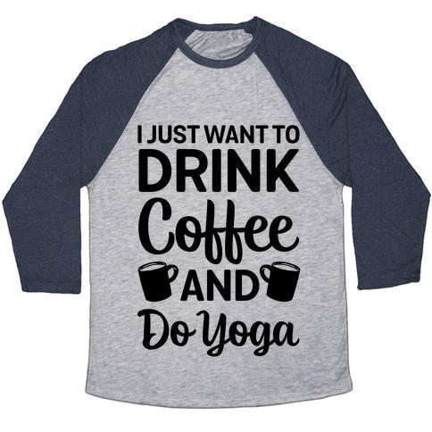 Virgin Teez  Baseball Tee Unisex Tri-Blend Baseball Tee / small / Athletic Gray / Navy I JUST WANT TO DRINK COFFEE AND DO YOGA UNISEX TRI-BLEND BASEBALL TEE