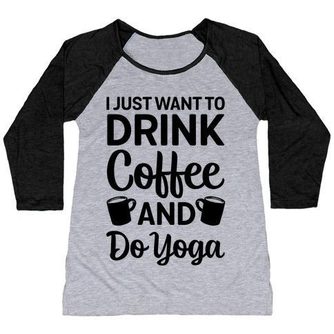 Virgin Teez  Baseball Tee Women's Tri-Blend Baseball Tee / small / Athletic Gray / Black I JUST WANT TO DRINK COFFEE AND DO YOGA WOMEN'S TRI-BLEND BASEBALL TEE