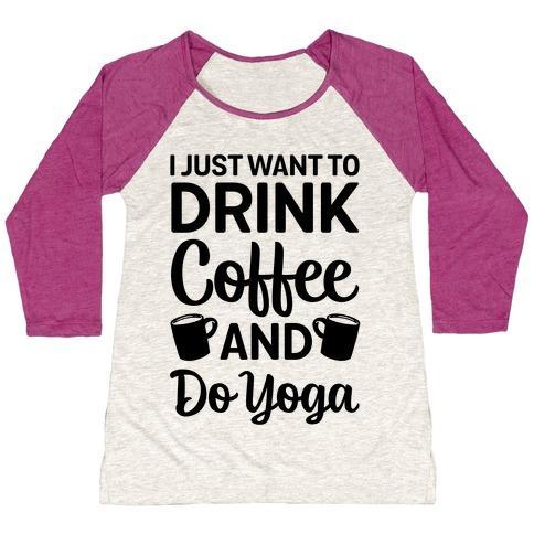 Virgin Teez  Baseball Tee Women's Tri-Blend Baseball Tee / small / Oatmeal / Berry I JUST WANT TO DRINK COFFEE AND DO YOGA WOMEN'S TRI-BLEND BASEBALL TEE