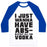 Virgin Teez  Baseball Tee Unisex Classic Baseball Tee / x-small / White/Blue I JUST WANT TO HAVE ABS...OLUTELY ALL THE VODKA UNISEX CLASSIC BASEBALL TEE