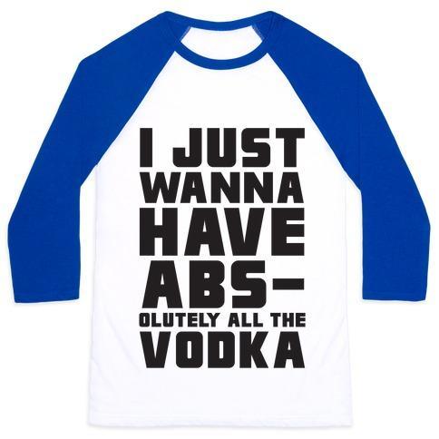 Virgin Teez  Baseball Tee Unisex Classic Baseball Tee / x-small / White/Blue I JUST WANT TO HAVE ABS...OLUTELY ALL THE VODKA UNISEX CLASSIC BASEBALL TEE