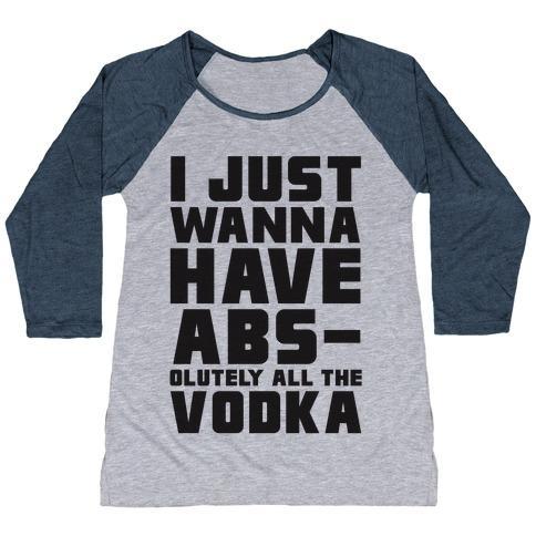 Virgin Teez  Baseball Tee Women's Tri-Blend Baseball Tee / small / Athletic Gray / Navy I JUST WANT TO HAVE ABS...OLUTELY ALL THE VODKA WOMEN'S TRI-BLEND BASEBALL TEE