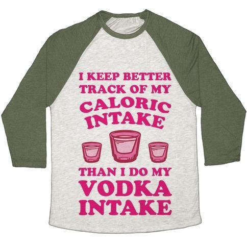 Virgin Teez  Baseball Tee Unisex Tri-Blend Baseball Tee / small / Oatmeal / Moss I KEEP BETTER TRACK OF MY CALORIC INTAKE THAN I DO MY VODKA INTAKE UNISEX TRI-BLEND BASEBALL TEE