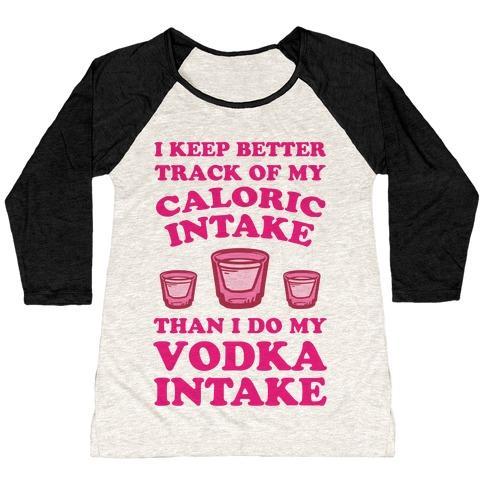 Virgin Teez  Baseball Tee Women's Tri-Blend Baseball Tee / small / Oatmeal / Black I KEEP BETTER TRACK OF MY CALORIC INTAKE THAN I DO MY VODKA INTAKE WOMEN'S TRI-BLEND BASEBALL TEE