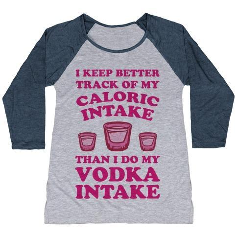Virgin Teez  Baseball Tee Women's Tri-Blend Baseball Tee / small / Athletic Gray / Navy I KEEP BETTER TRACK OF MY CALORIC INTAKE THAN I DO MY VODKA INTAKE WOMEN'S TRI-BLEND BASEBALL TEE